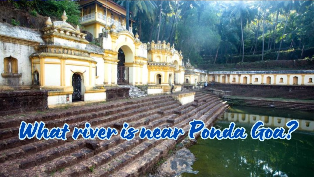 What river is near Ponda Goa?